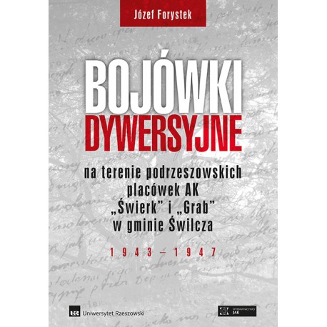 Bojówki dywersyjne na terenie podrzeszowskich placówek AK „Świerk” i „Grab” w gminie Świlcza 1943–1947